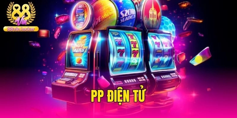 PP Điện Tử – Địa Chỉ Quay Slot Nổ Hũ Cực Chất Tại 88vin